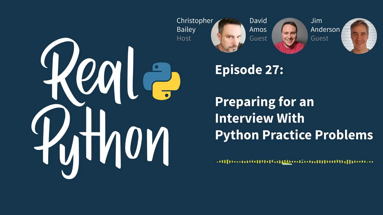 Preparing for an Interview With Python Practice Problems | Real Python Podcast #27