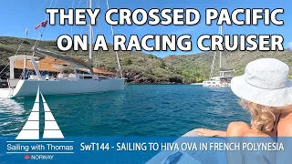 THEY CROSSED PACIFIC ON A RACING CRUISER – SwT 144 – Sailing to Hiva Ova in the Marqueses