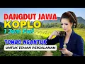 Download Lagu 1 JAM NONSTOP CAMPURSARI DANGDUT JAWA KOPLO BASS EMPUK TEMAN PERJALANAN TOMBO NGANTUK GAYENG TENAN