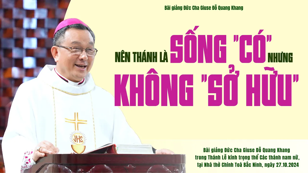 Outline Video Nên thánh là sống "có" nhưng không "sở hữu" | Bài giảng Đức Cha Giuse Đỗ Quang Khang