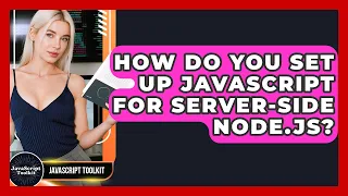 How Do You Set Up JavaScript For Server-side Node js - JavaScript Toolkit