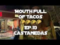 Mouth Full Of Tacos EP 19 Castanedas