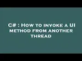 C How to invoke a UI method from another thread