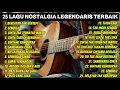 Lagu 25 LAGU NOSTALGIA LEGENDARIS TERBAIK | Versi Pop \u0026 Slow Rock Cover