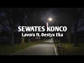 Sewates Konco - Lavora ft. Destya Eka [avlirik12]