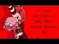 If Loona was Still a Baby When Blitzo Adopted Her Ep Adoption Helluva Boss Gacha Club