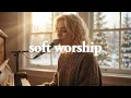 Lagu Soft Worship Songs to Heal Your Soul