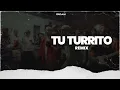 Tu Turrito (Remix | Tik Tok) Rei, Callejero Fino | DJ Lauuh