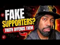 Message to Fake Supporters Who Take Offense At The Truth