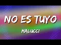 Malucci - No es Tuyo (Letra\Lyrics)