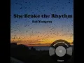 She Broke the Rhythm