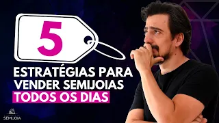 5 Estratégias para Vender Semijoias Todos os Dias!