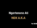 Ngertenono Ati - NDX A.K.A | ta lirik