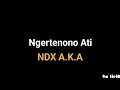 Download Lagu Ngertenono Ati - NDX A.K.A | ta lirik