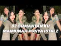Download Lagu DJ OH MANTAN KU MAIMUNAH X SEDIH KALAU DICERITAIN VIRALL TIKTOK 2023