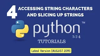 Accessing String Characters Python 3 7 4 Tutorial 4 Slicing up Strings August 2019