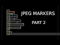 Everything You Need to Know About JPEG - Episode 2 Part 2 JPEG Markers