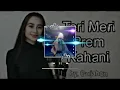 Download Lagu COVER BOLLYWOOD INDIAN TERI MERI PREM KAHANI-GULJAHON SLOWWED-REVERB [BY:HUMAIRA]
