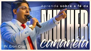A fé da Mulher Cananéia - Pr. Eron Cruz