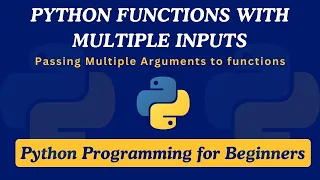 27 - Python Functions with Multiple Inputs Passing Multiple Arguments to Functions