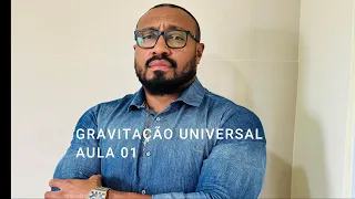 GRAVITAÇÃO UNIVERSAL AULA 01