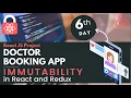 Immutability in React and Redux Doctor Booking App in ReactJS ReactJS Live Project Day - 6