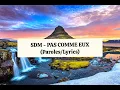 SDM - PAS COMME EUX (Paroles/Lyrics)