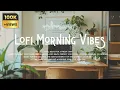 Lofi Morning Vibes - Chill Beats for a Fresh Start No Ads Lofi by EchoLofi