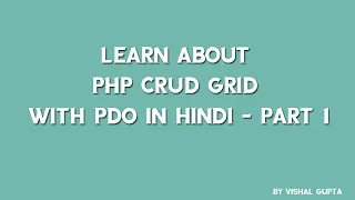Learn about PHP CRUD grid with PDO in Hindi - part 1