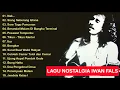 Download Lagu FULL ALBUM IWAN FALS NOSTALGIA | Lagu Lawas Paling Legend (Ada 'Bongkar' \u0026 'Surat Buat Wakil Rakyat)