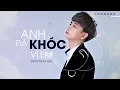 Download Lagu Anh Đã Khóc Vì Em - Đinh Tùng Huy [OFFICIAL LYRIC VIDEO]