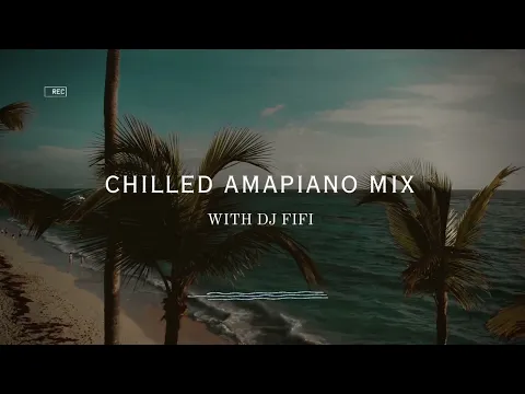 Download MP3 Chilled Amapiano Mix Vol.1