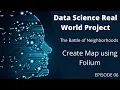 Data Science Real-World Project The Battle of Neighborhoods Create a Map using Folium