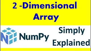 Numpy arrays 2 dimensional numpy arrays 2d arrays Part-2