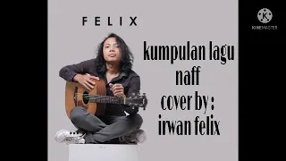 Download kumpulan lagu naff cover by: felix irwan MP3