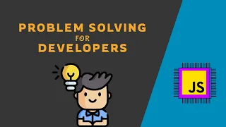 Problem Solving for Developers - JavaScript