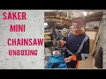 Saker Mini Chainsaw Unboxing Test