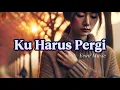 Download Lagu Lagu Tersedih - Ku Harus Pergi - By. Ecan Music