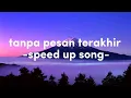Download Lagu tanpa pesan terakhir [speed up]