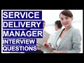SERVICE DELIVERY MANAGER Interview Questions HIGH SCORING ANSWERS
