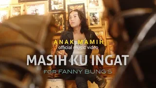 Download Anak Mamih - Masih Ku Ingat | For FANNY BUNG'S (Official Music Video) MP3