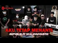 Download Lagu Repvblik Feat Scalavacoustic - Aku Tetap Menanti MP3