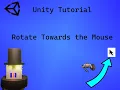 Unity tutorial Rotate a 2D Gameobject towards the Mouse