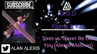 Download D.O.D vs. Flume \u0026 Kai - Sixes vs. Never Be Like You (Alesso Mashup) MP3