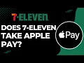 Does 7-Eleven Take Apple Pay