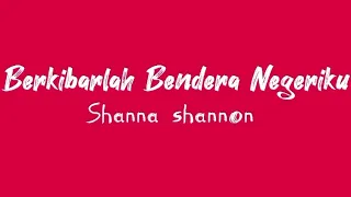 Berkibarlah Bendera Negeriku - Shanna Shannon (Lirik Lagu)