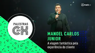 A viagem fantástica pela experiência do cliente | Manoel Carlos Junior | CXSUMMIT2019