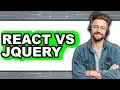 React vs JQuery - Which Is Better