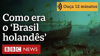 Como era o 'Brasil holandês', território no Nordeste que ficou 25 anos sob domínio dos Países Baixos