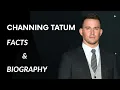 Channing Tatum Facts and Biography